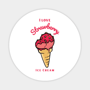 I Love Strawberry Ice Cream Magnet